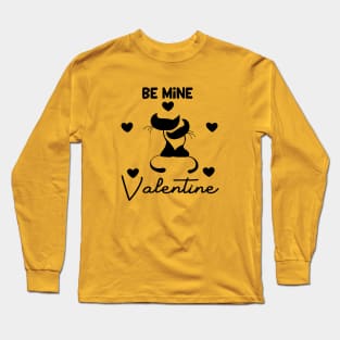 Be mine Valentine Long Sleeve T-Shirt